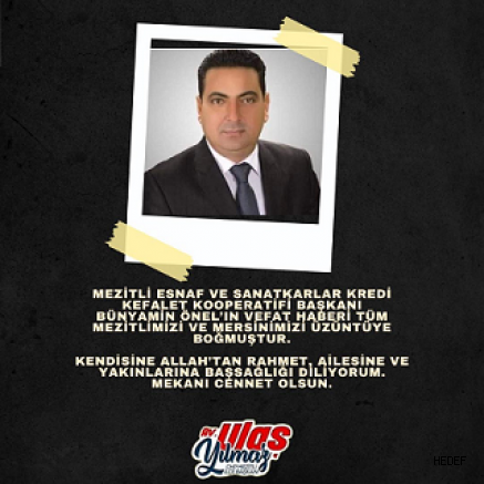 Başkan Ulaş Yılmaz’dan Mezitli'nin Sevilen İsmi Bünyamin Önel Ailesine Başsağlığı Mesajı